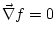 $\vec\nabla f = 0$