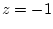 $z= -1$