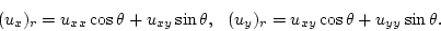 \begin{displaymath}
(u_x)_r = u_{xx} \cos\theta + u_{xy}\sin\theta,  (u_y)_r = u_{xy}\cos\theta + u_{yy}\sin\theta.
\end{displaymath}