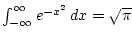 $\int_{-\infty}^\infty e^{-x^2} dx = \sqrt\pi$