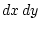 $dx dy$
