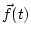 $\vec f(t)$