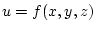 $u=f(x,y,z)$