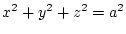 $x^2+y^2+z^2 = a^2$