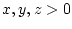$x, y, z>0$