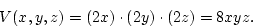 \begin{displaymath}
V(x,y,z) = (2x)\cdot(2y)\cdot(2z) = 8xyz.
\end{displaymath}