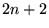 $2n+2$