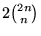 $2{2n\choose n}$