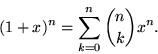 \begin{displaymath}
(1+x)^n = \sum_{k=0}^n {n \choose k} x^n.
\end{displaymath}