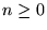 $n\ge 0$