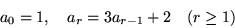 \begin{displaymath}
a_0 = 1, a_r = 3 a_{r-1}+2 (r \ge 1)
\end{displaymath}