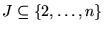 $J \subseteq {\left\{{2,\ldots,n}\right\}}$