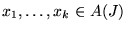 $x_1,\ldots,x_k \in A(J)$