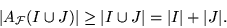 \begin{displaymath}
{\left\vert{A_{\cal F}(I \cup J)}\right\vert} \ge {\left\ver...
...rt} = {\left\vert{I}\right\vert} + {\left\vert{J}\right\vert}.
\end{displaymath}