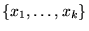 ${\left\{{x_1,\ldots,x_k}\right\}}$