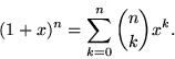 \begin{displaymath}
(1+x)^n = \sum_{k=0}^n {n \choose k} x^k.
\end{displaymath}