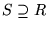 $S \supseteq R$