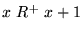$x &nbsp; R^+ &nbsp; x+1$