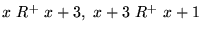 $x &nbsp; R^+ &nbsp; x+3, x+3 &nbsp; R^+ &nbsp; x+1$