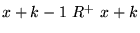 $x+k-1 &nbsp; R^+ &nbsp; x+k$