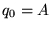 $q_0 = A$