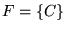$F = {\left\{{C}\right\}}$