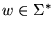 $w \in \Sigma^*$