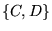 $\displaystyle {\left\{{C, D}\right\}}$