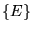 $\displaystyle {\left\{{E}\right\}}$