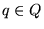 $q \in Q$