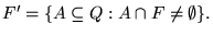 $\displaystyle F' = {\left\{{A \subseteq Q: A \cap F \neq \emptyset}\right\}}.
$