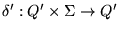 $\delta':Q'\times\Sigma\to Q'$