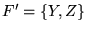 $F' = {\left\{{Y, Z}\right\}}$