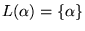 $L(\alpha) = {\left\{{\alpha}\right\}}$
