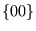 ${\left\{{00}\right\}}$
