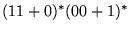 $(11+0)^*(00+1)^*$
