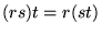 $(rs)t = r(st)$