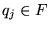 $q_j \in F$