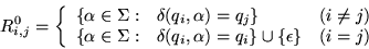 \begin{displaymath}
R_{i,j}^0 = \left\{
\begin{array}{ll}
{\left\{{\alpha\in\Sig...
...}} \cup {\left\{{\epsilon}\right\}} & (i=j)
\end{array}\right.
\end{displaymath}