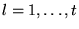 $l=1,\ldots,t$