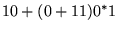$10+(0+11)0^*1$