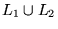 $L_1 \cup L_2$