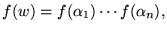 $\displaystyle f(w) = f(\alpha_1)\cdots f(\alpha_n),
$