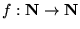 $f:{\mathbf N}\to{\mathbf N}$
