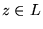 $z \in L$