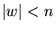 ${\left\vert{w}\right\vert}<n$