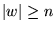 ${\left\vert{w}\right\vert}\ge n$
