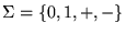 $\Sigma = {\left\{{0,1,+,-}\right\}}$