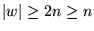 ${\left\vert{w}\right\vert} \ge 2n \ge n$