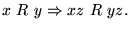 $\displaystyle x&nbsp;R&nbsp;y \Rightarrow xz &nbsp;R&nbsp; yz.$